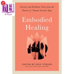 and 来自创伤 具身疗愈 Practice Healing Survivor Voices Facilitator 海外直订医药图书Embodied from Trauma the