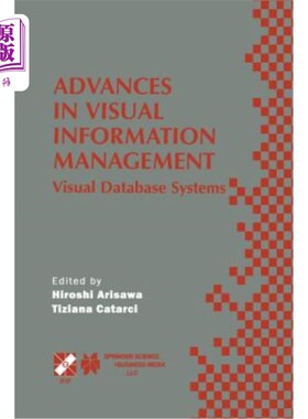 【中商海外直订】Advances in Visual Information Management: Visual Database Systems. Ifip Tc2 Wg2 视觉信息管理的进展:视觉