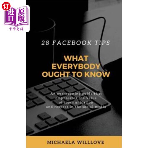 海外直订What Everybody Ought to Know: 28 Facebook Tips 每个人都应该知道：28条Facebook小贴士