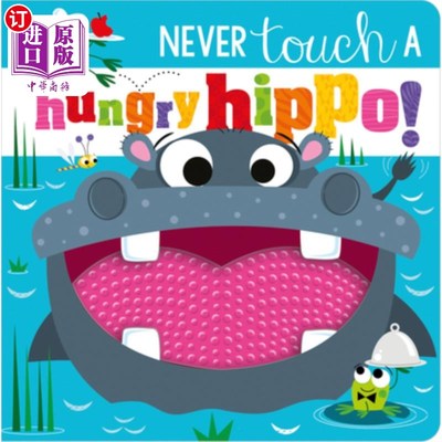 海外直订Never Touch a Hungry Hippo! 永远不要碰一只饥饿的河马!