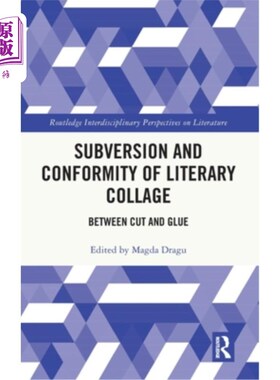 海外直订Subversion and Conformity of Literary Collage: Between Cut and Glue 文学拼贴的颠覆与整合：在剪切与粘合之间