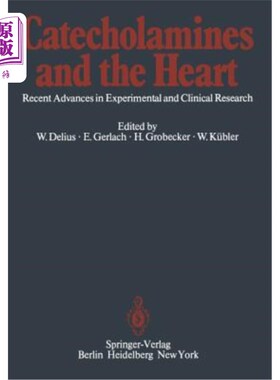海外直订医药图书Catecholamines and the Heart: Recent Advances in Experimental and Clinical Resea 儿茶酚胺与心脏：实