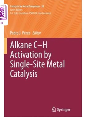 海外直订Alkane C-H Activation by Single-Site Metal Catalysis 单点金属催化活化烷烃碳氢化合物