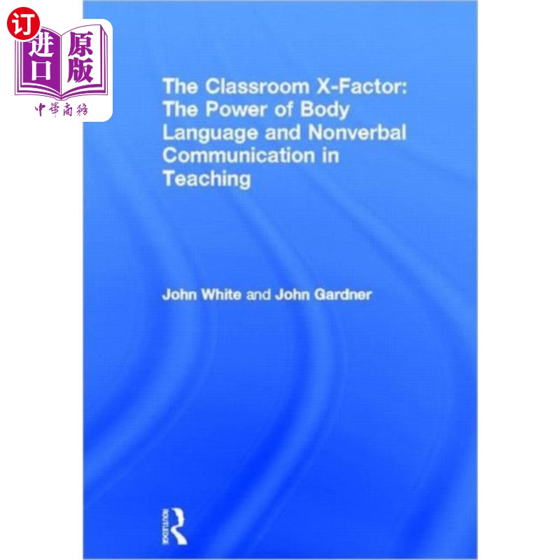 海外直订Classroom X-Factor: The Power of Body Language a... 课堂x因素:身体语言和非语言交际在教学中的作用