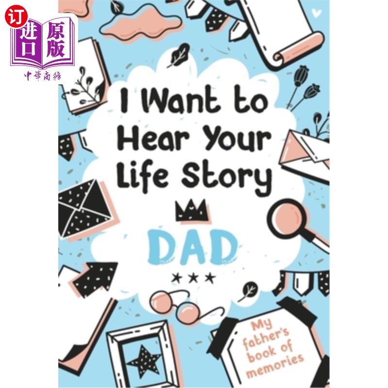 I Want to Hear Your Life Story Dad: My father's book of memories. 我想听你的人生故事爸爸:我父亲的回忆书。【中商原版】