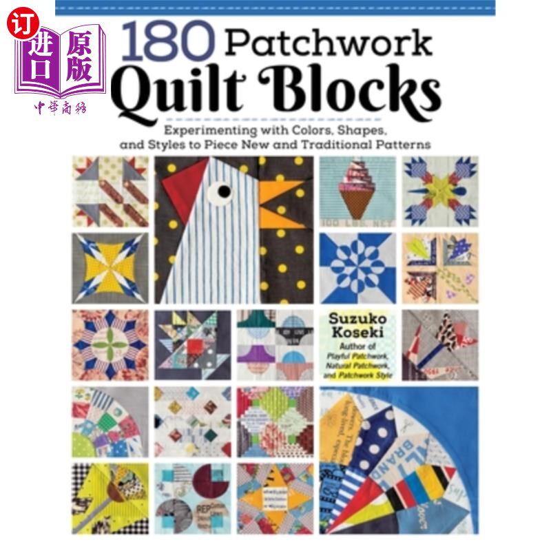 海外直订180 Patchwork Quilt Blocks: Experimenting with Colors, Shapes, and Styles to Pie 180拼布被块:尝试用颜色、形