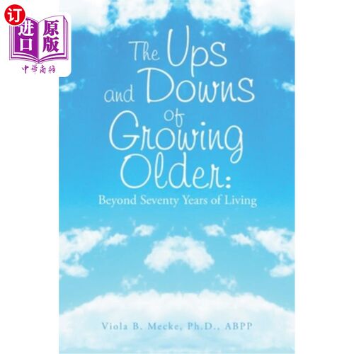 The Ups and Downs of Growing Older: Beyond Seventy Years of Living 衰老的起起伏伏:超过70岁的生活【中商原版】【中商原版】