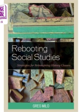 海外直订Rebooting Social Studies: Strategies for Reimagining History Classes 重新启动社会研究：重新构想历史课程的策略