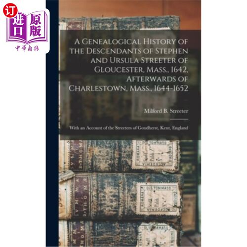 海外直订A Genealogical History of the Descendants of Stephen and Ursula Streeter of Glou 斯蒂芬和乌苏拉斯特里特的格