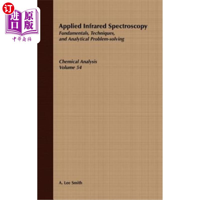 海外直订Applied Infrared Spectroscopy: Fundamentals Techniques and Analytical Problem-So 应用红外光谱基础技术与分析