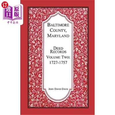 海外直订Baltimore County, Maryland, Deed Records, Volume 2: 1727-1757 马里兰州巴尔的摩县，契约记录，第2卷：1727-175
