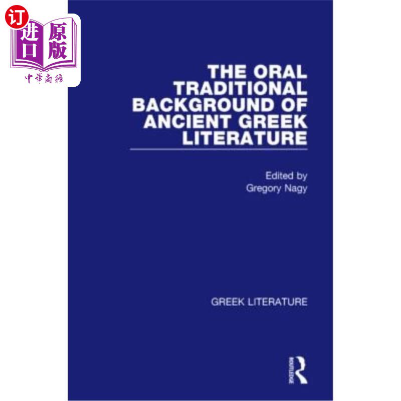 海外直订The Oral Traditional Background of Ancient Greek Literature: Greek Literature 古希腊文学的口头传统背景：希