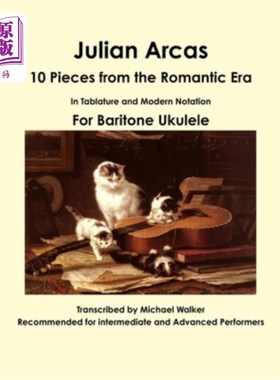 海外直订Julian Arcas: 10 Pieces from the Romantic Era In Tablature and Modern Notation F 朱利安·阿尔卡斯（J