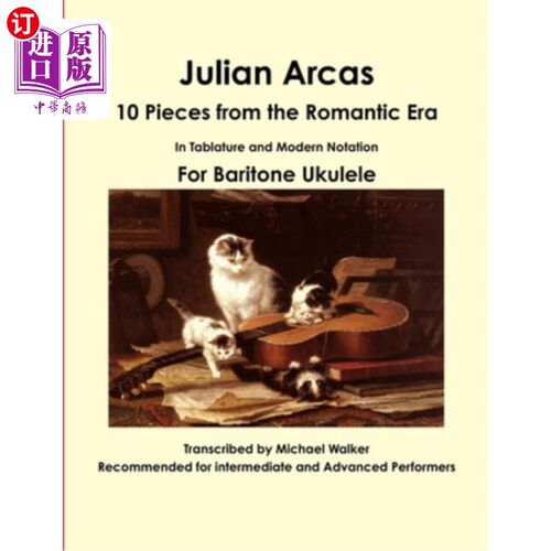 海外直订Julian Arcas: 10 Pieces from the Romantic Era In Tablature and Modern Notation F 朱利安·阿尔卡斯（J