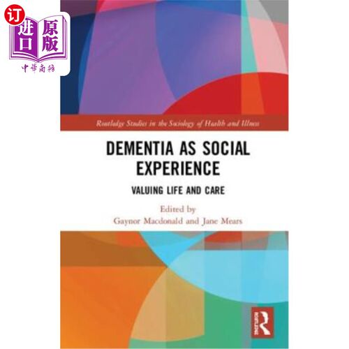 海外直订医药图书Dementia as Social Experience: Valuing Life and Care 痴呆作为社会经验:重视生命和护理