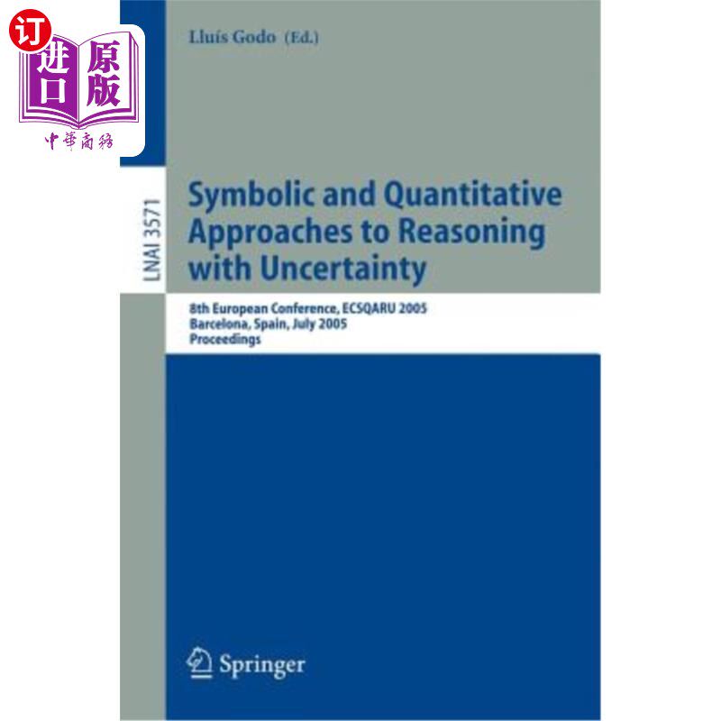 海外直订Symbolic and Quantitative Approaches to Reasoning with Uncertainty: 8th European 不确定性推理的符号和定量方