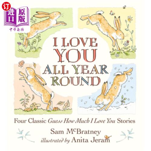 海外直订I Love You All Year Round: Four Classic Guess How Much I Love You Stories 我一年到头都爱你:四个经典的猜猜我