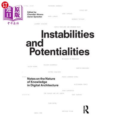 海外直订Instabilities and Potentialities: Notes on the Nature of Knowledge in Digital Ar 不稳定性和潜在性：数字建筑