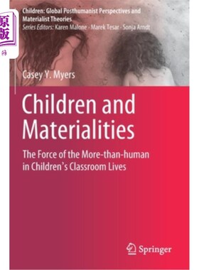 海外直订Children and Materialities: The Force of the More-Than-Human in Children's Class 儿童与物质:儿童课堂生活中超越