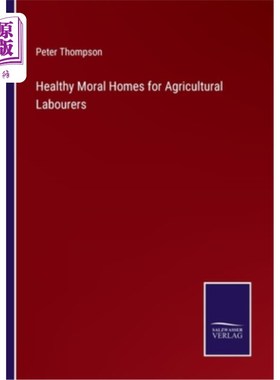 海外直订Healthy Moral Homes for Agricultural Labourers 农业劳动者健康道德家园