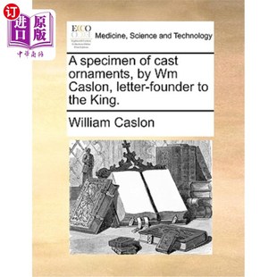King. Ornaments 海外直订医药图书A Caslon the 铸造饰品标本 Cast Founder Letter 威廉 作者 Specimen