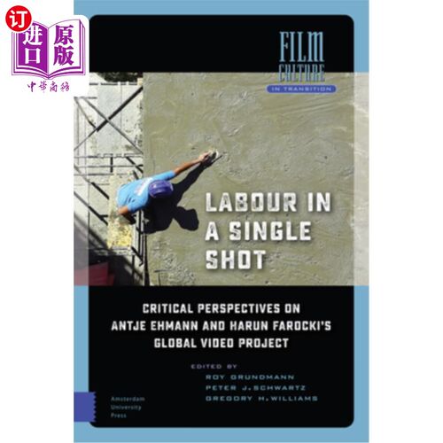 海外直订Labour in a Single Shot: Critical Perspectives on Antje Ehmann and Harun Farocki 一次拍摄中的劳动:对安特耶·