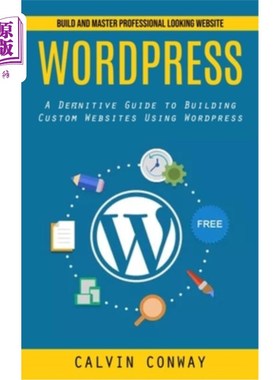 海外直订Wordpress: Build and Master Professional Looking Website (A Definitive Guide to  Wordpress: