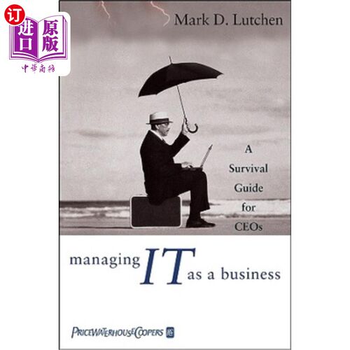 海外直订Managing IT as a Business: A Survival Guide for CEOs 把IT当作业务来管理:ceo的生存指南