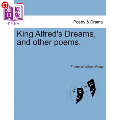 海外直订King Alfred's Dreams, and Other Poems. 阿尔弗雷德国王的梦和其他诗歌。