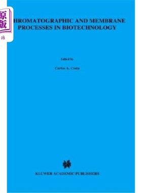 海外直订Chromatographic and Membrane Processes in Biotechnology 生物技术中的色谱和膜过程“，