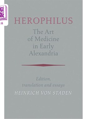海外直订医药图书Herophilus: The Art of Medicine in Early Alexandria: Edition, Translation and Es 《早期亚历山大的医