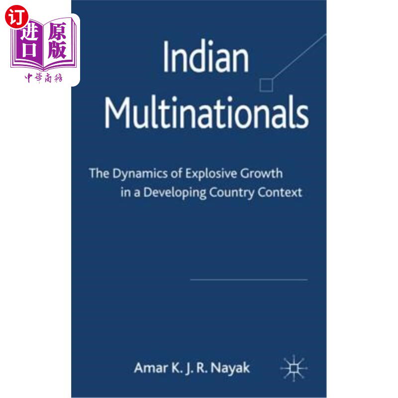 海外直订Indian Multinationals: The Dynamics of Explosive Growth in a Developing Country  印度跨国公司：发展中国家爆
