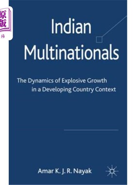 海外直订Indian Multinationals: The Dynamics of Explosive Growth in a Developing Country  印度跨国公司：发展中国家爆
