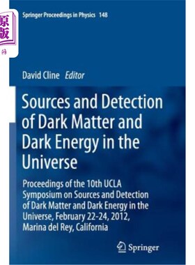 海外直订Sources and Detection of Dark Matter and Dark Energy in the Universe: Proceeding 宇宙中暗物质和暗能量的来源
