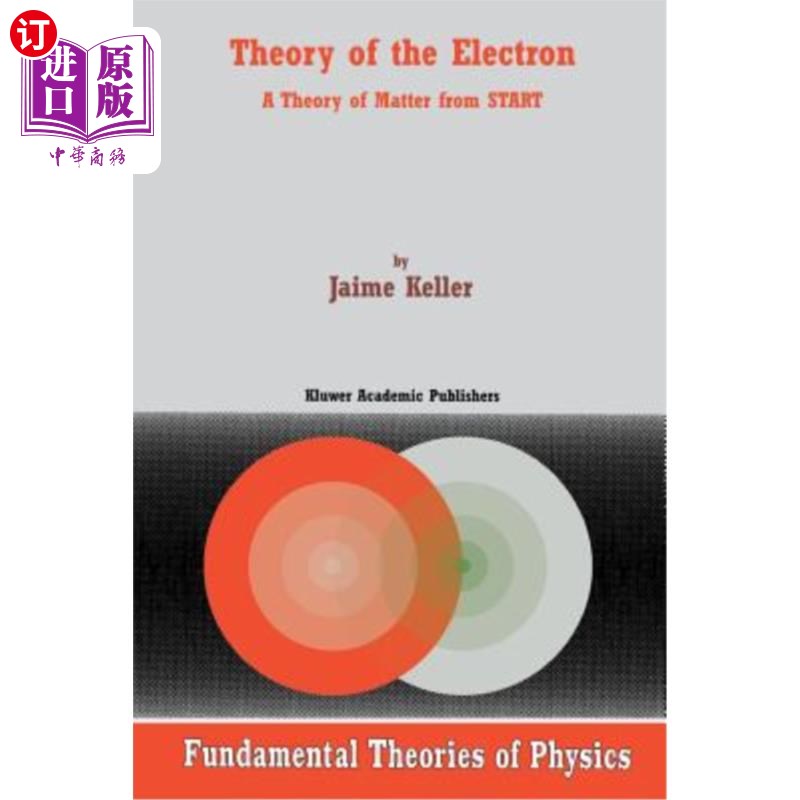 海外直订Theory of the Electron: A Theory of Matter from Start 电子理论:从一开始的物质理论