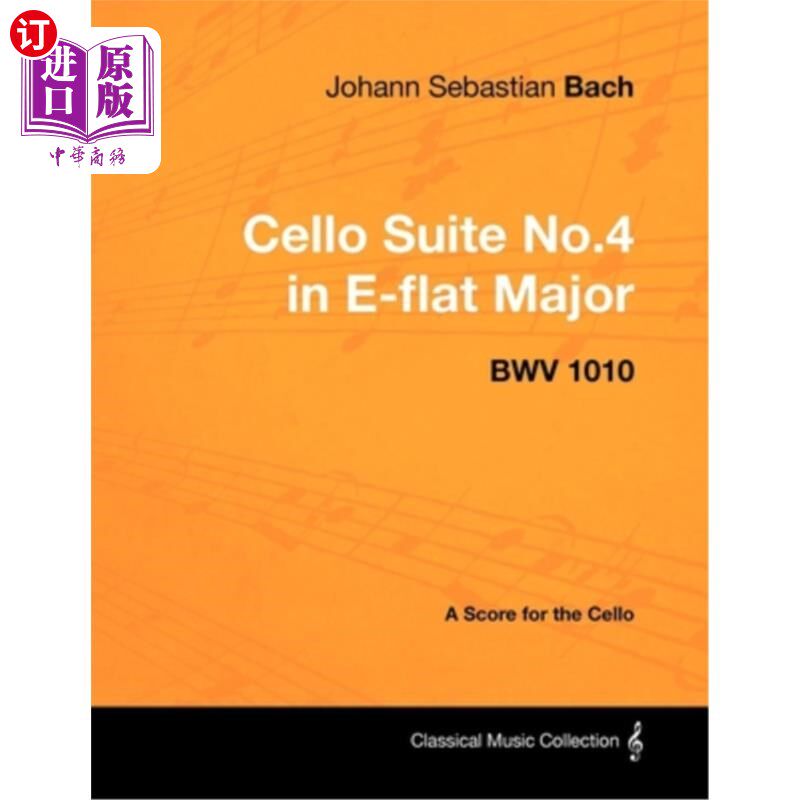 海外直订Johann Sebastian Bach - Cello Suite No.4 in E-flat Major - BWV 1010 - A Score fo 约翰·塞巴斯蒂安·巴赫-降e大