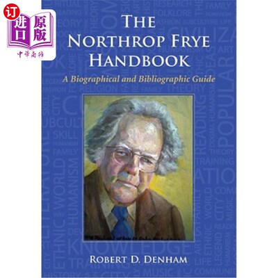 海外直订The Northrop Frye Handbook: A Biographical and Bibliographic Guide 诺斯罗普弗莱手册:传记和书目指南