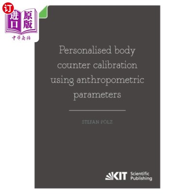 海外直订Personalised body counter calibration using anthropometric parameters 使用人体测量参数的个性化身体计数器校