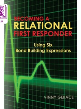 海外直订Becoming a Relational First Responder: Using Six Bond Building Expressions 成为关系第一反应者:使用六个建立