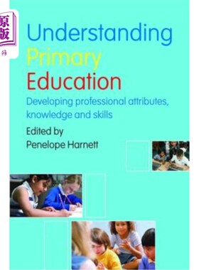 海外直订Understanding Primary Education: Developing Professional Attributes, Knowledge a 理解初等教育:培养专业属性