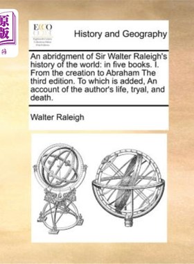 海外直订An Abridgment of Sir Walter Raleigh's History of the World: In Five Books. I. fr 沃尔特·罗利爵士的《世界史