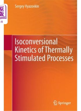 海外直订Isoconversional Kinetics of Thermally Stimulated Processes 热刺激过程的等转化动力学