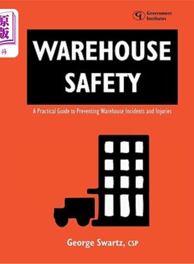 海外直订Warehouse Safety: A Practical Guide to Preventing Warehouse Incidents and Injuri 仓库安全：预防仓库事故和伤
