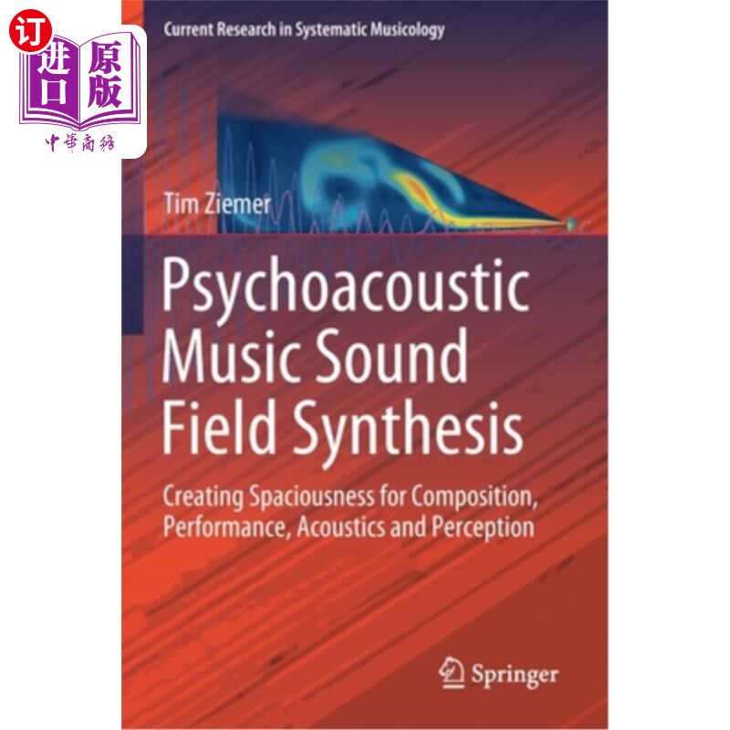 海外直订Psychoacoustic Music Sound Field Synthesis: Creating Spaciousness for Compositio 心理声学音乐声场合成：创造