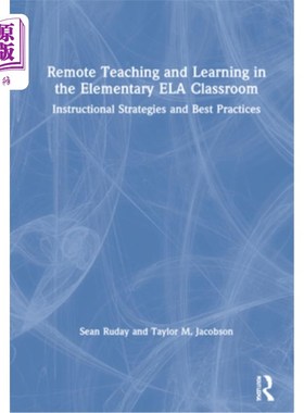 海外直订Remote Teaching and Learning in the Elementary Ela Classroom: Instructional Stra 小学语文课堂的远程教学:教