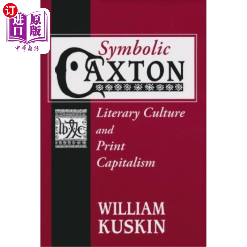 海外直订Symbolic Caxton: Literary Culture and Print Capitalism 象征的卡克斯顿:文学文化和印刷资本主义