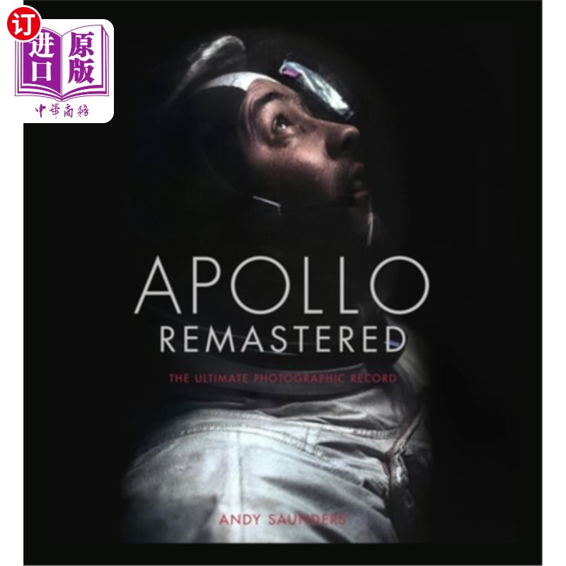 海外直订Apollo Remastered: The Ultimate Photographic Record 阿波罗重制版:终极摄影记录
