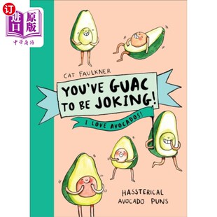 海外直订You’ve Guac to be Joking! I love Avocados 你一定是在开玩笑!我爱牛油果
