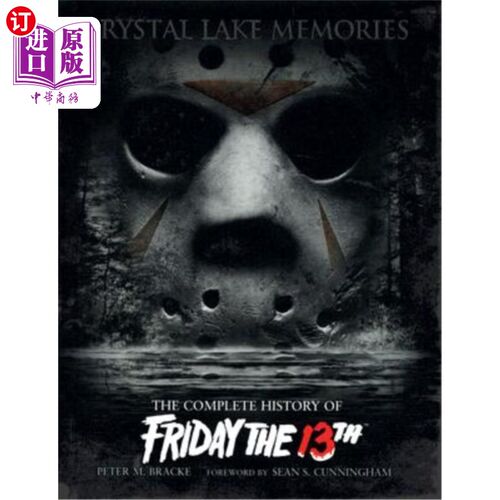 海外直订Crystal Lake Memories: The Complete History of Friday the 13th 水晶湖回忆:13号星期五的完整历史