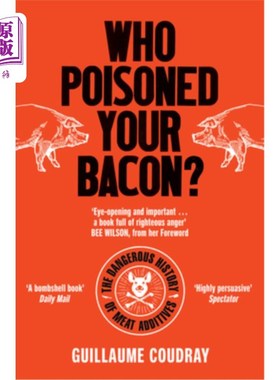 海外直订Who Poisoned Your Bacon?: The Dangerous History of Meat Additives 谁给你的培根下毒?:肉类添加剂的危险历史